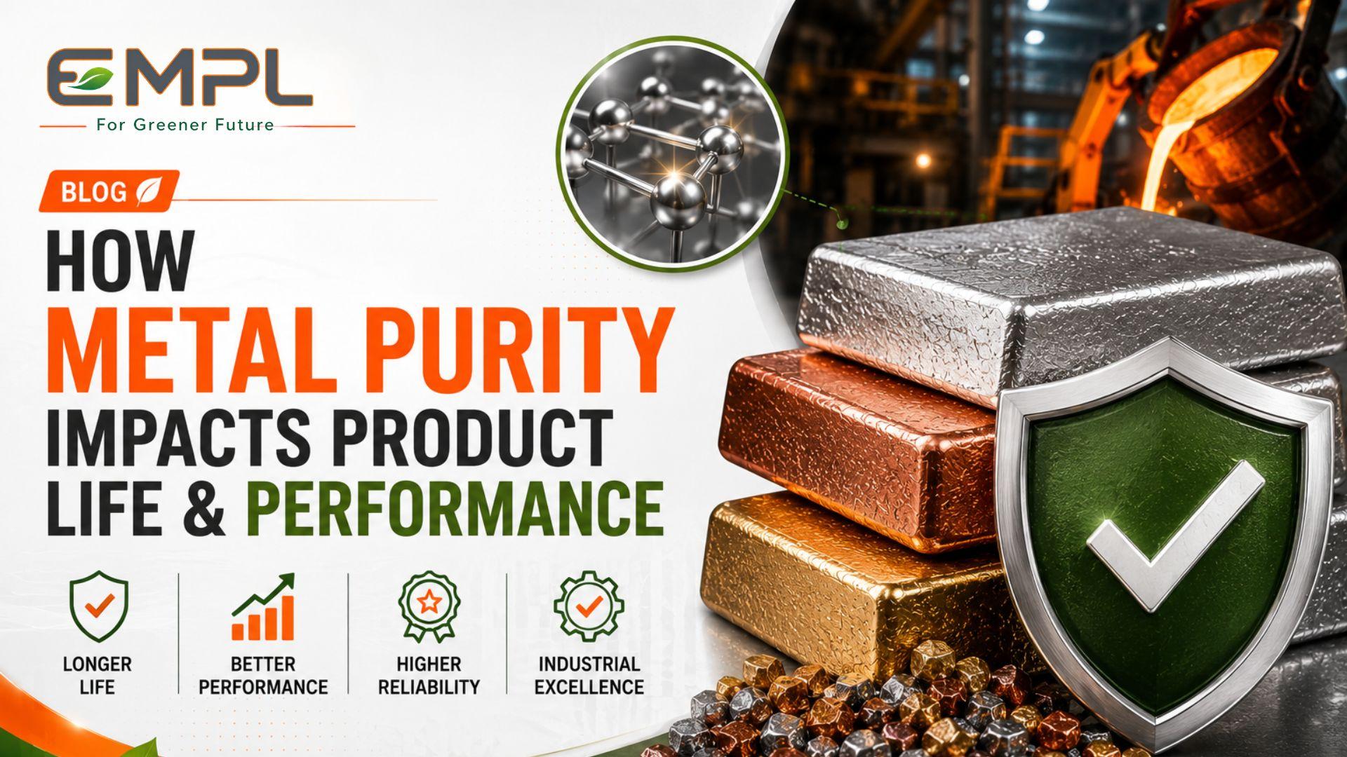 How Metal Purity Impacts Product Life & Performance featured image